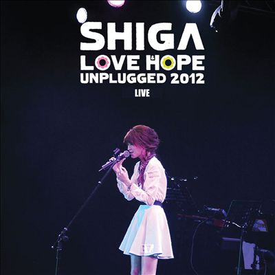 Shiga Love & Hope Unplugged 2012 Live