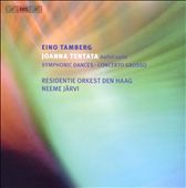 Eino Tamberg: Joanna Tentata Ballet Suite; Symphonic Dances; Concerto Grosso