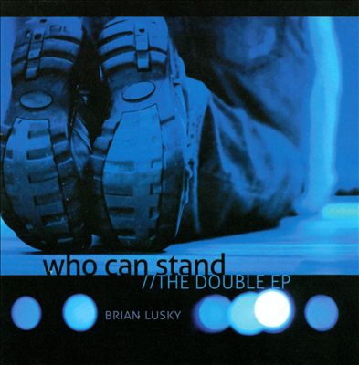 Who Can Stand: The Double EP