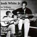 In Tribute to Josh White: House of Rising Son
