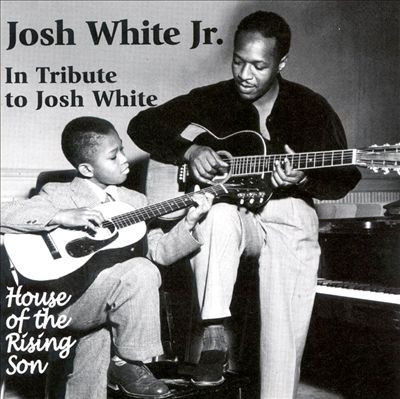 In Tribute to Josh White: House of Rising Son