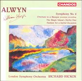 Alwyn: Symphony No. 2; Overture to a Masque; The Magic Island; Overture, Derby Day; Fanfare for a Joyful Occasion