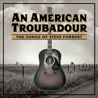 An American Troubadour: The Songs of Steve Forbert