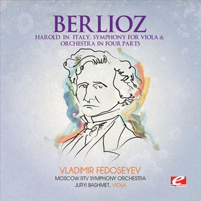 Berlioz: Harold in Italy, Symphony for Viola & Orchestra in Four Parts