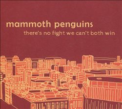 descargar álbum Mammoth Penguins - Theres No Fight We Cant Both Win