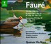 Gabriel Faure: Quintettes/Quatuors/Trio