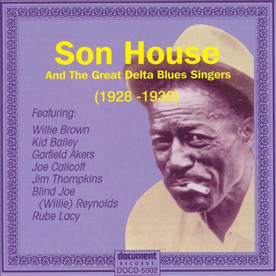 Complete Recorded Works of Son House & the Great Delta Blues Singers