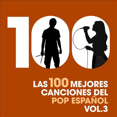 Las 100 Mejores Canciones del Pop Español, Vol. 3