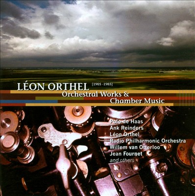 Léon Orthel: Orchestral Works & Chamber Music
