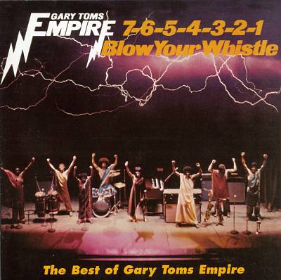 7-6-5-4-3-2-1 Blow Your Whistle: The Best of Gary Toms Empire