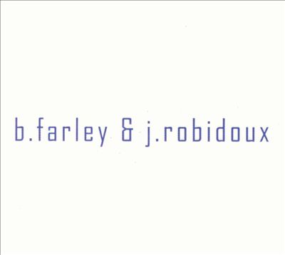 B. Farley & J. Robidoux
