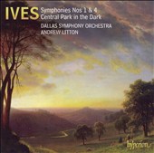 Ives: Symphonies Nos. 1 & 4; Central Park in the Dark