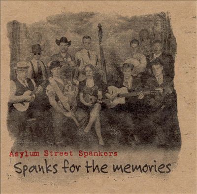 Asylum Street Spankers - Spanks for the Memories Album Reviews, Songs &  More