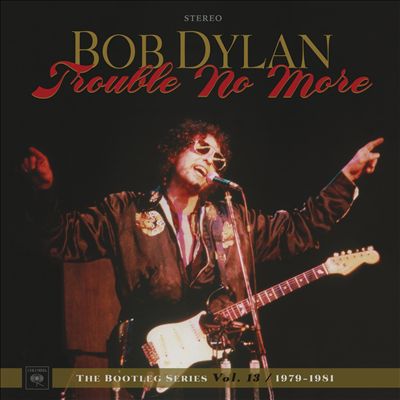 The Bootleg Series, Vol. 13: Trouble No More 1979-1981