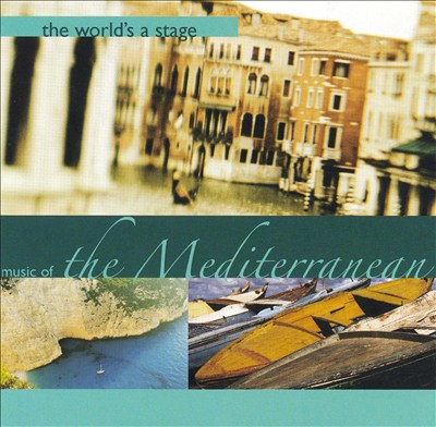 World's a Stage: Music of the Mediterranean [Single Disc]