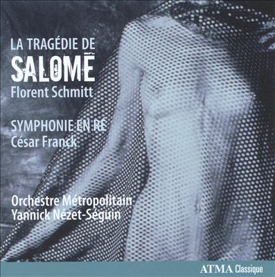 Florent Schmitt: La Tragédie de Salomé; Symphonie en Ré
