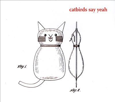 Catbirds Say Yeah