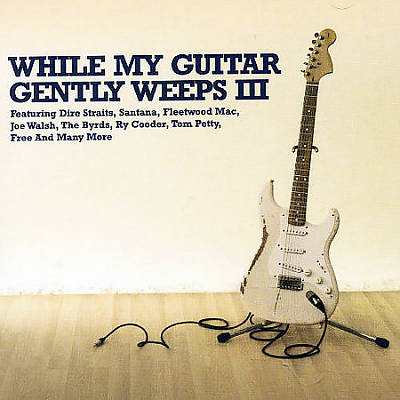 While My Guitar Gently Weeps, Vol. 3