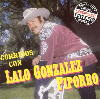 Corridos Con Lalo Gonzalez "Piporro"