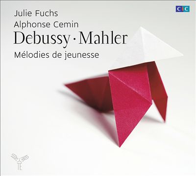 Debussy, Mahler: Mélodies de jeunesse