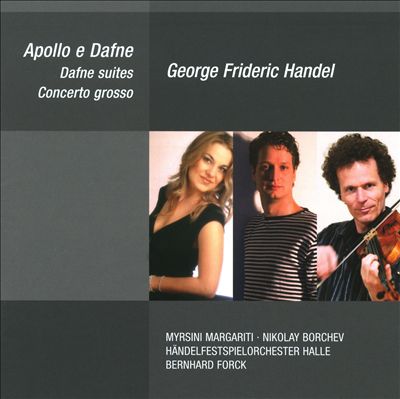 Handel: Apollo e Dafne; Dafne Suites; Concerto Grosso