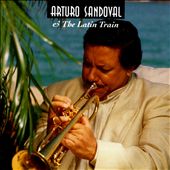 Arturo Sandoval & the Latin Train