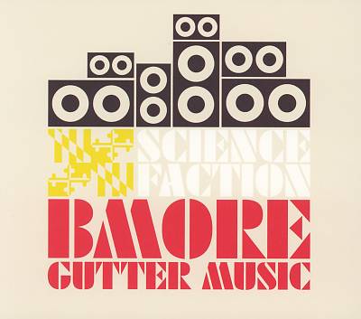 Science Faction: Bmore Gutter Music
