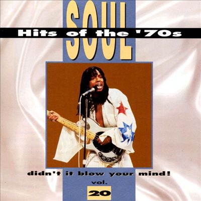 Soul Hits of the 70s: Didn't It Blow Your Mind!, Vol. 20