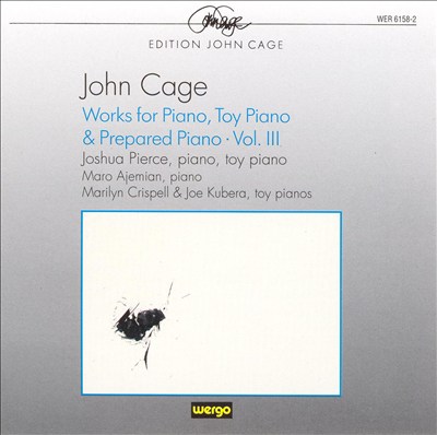 Cage: Works for Piano, Toy Piano and Prepared Piano, Vol.3
