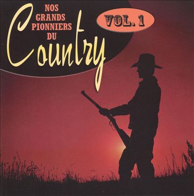 Nos Grands Pionniers du Country, Vol. 1