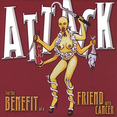 Attack: For the Benefit of a Friend with Cancer
