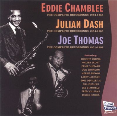 Eddie Chamblee, Julian Dash, Joe Thomas: The Complete Recordings
