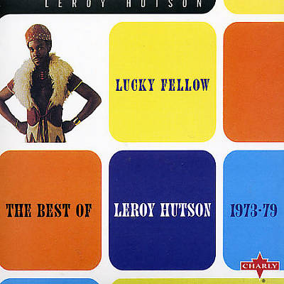 Lucky Fellow: The Best of Leroy Hutson 1973-1979