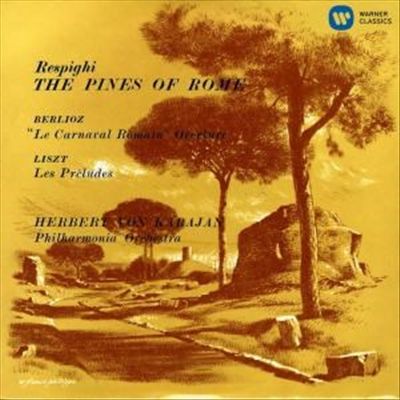 Respighi: The Pine of Rome; Berlioz: Le Carnaval Romain Overture; Liszt: Les Préludes