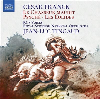 César Franck: Le Chasseur maudit; Psyché; Les Éolides