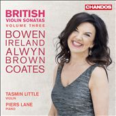 British Violin Sonatas, Vol. 3: Bowen, Ireland, Alwyn, Brown, Coates
