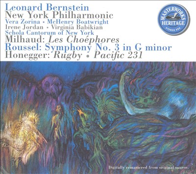 Milhaud: Les Choéphores; Roussel: Symphony No. 3; Honegger: Rugby; Pacific 231