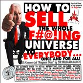 How to Sell the Whole F#@! ing Universe to Everybody... Once and for All (A Commercial