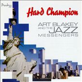 Hard Champion: Art Blakey and the Jazz Messengers