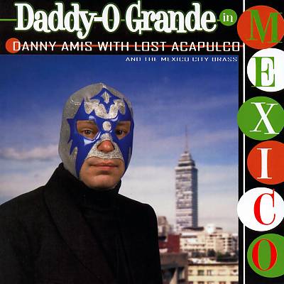 Daddy-O Grande in Mexico