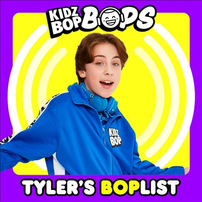 Tyler's BOPlist [KIDZ BOP Bops]