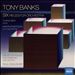 Tony Banks: Six Pieces for Orchestra