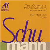 Schumann: The Complete Piano Sonatas and Other Works