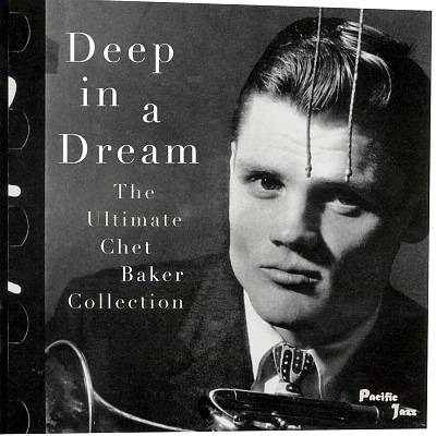 Deep in a Dream: The Ultimate Chet Baker Collection