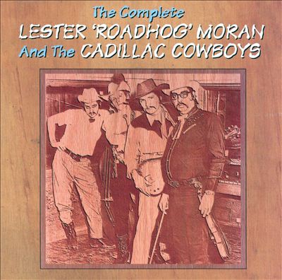 The Complete Lester "Roadhog" Moran and the Cadillac Cowboys