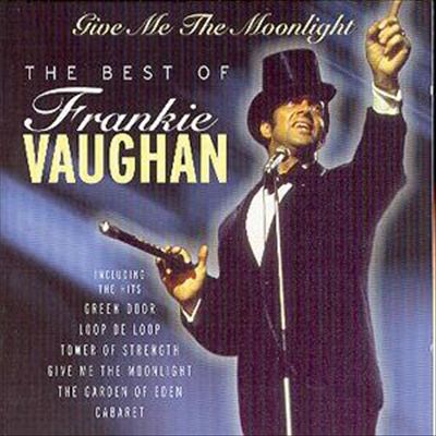 Give Me the Moonlight: The Best of Frankie Vaughan