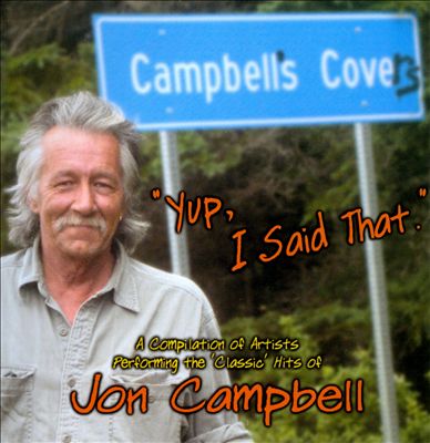 Yup, I Said That: A Compilation of Artists Performing the "Classic" Hits of Jon Campbell
