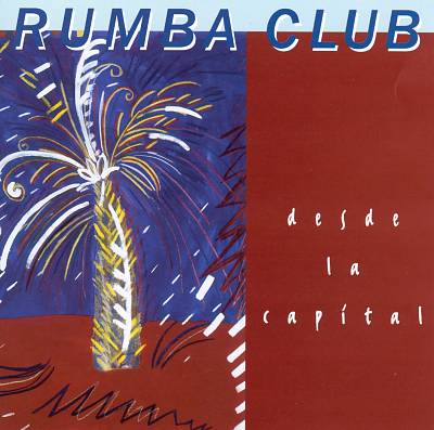 Rumba Club - Desde La Capital Album Reviews, Songs & More | AllMusic