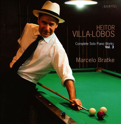 Heitor Villa-Lobos: The Complete Solo Piano Works, Vol. 3