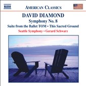 David Diamond: Symphony No. 8; Suite from the Ballet TOM; This Sacred Ground